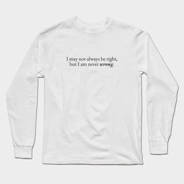 Never Wrong Long Sleeve T-Shirt by beunstoppable